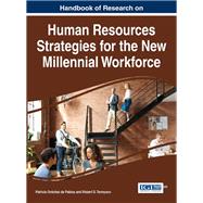 Handbook of Research on Human Resources Strategies for the New Millennial Workforce by De Pablos, Patricia Ordoez; Tennyson, Robert D., 9781522509486