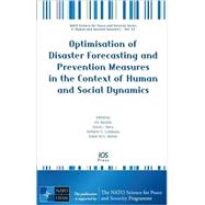 Optimisation of Disaster Forecasting and Prevention Measures in the Context of Human and Social Dynamics : Volume 52 NATO Science for Peace and Security Series - E: Human and Societal Dynamics by Apostol, Ion; Barry, David L.; Coldewey, Wilhelm G.; Reimer, Dieter W. G., 9781586039486