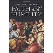 Faith and Humility by Kvanvig, Jonathan L., 9780198809487