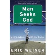 Man Seeks God My Flirtations with the Divine by Weiner, Eric, 9780446539487