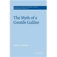 The Myth Of A Gentile Galilee by Mark A. Chancey, 9780521609487
