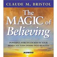The Magic of Believing by Bristol, Claude M.; Cane, William, 9780743539487