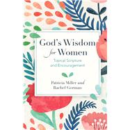 God's Wisdom for Women by Miller, Patricia; Gorman, Rachel, 9780801019487