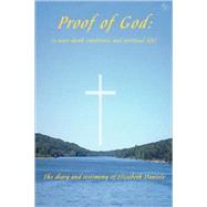 Proof of God : A Near-death Experience and Spiritual Life by Daniele, Elizabeth, 9781411619487