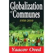 Globalization of Communes: 1950-2010 by Oved,Yaacov, 9781412849487