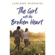 The Girl with the Broken Heart by MCDANIEL, LURLENE, 9781524719487