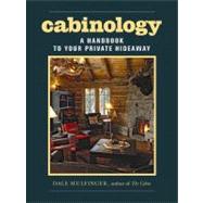 Cabinology : A Handbook to Your Private Hideaway by MULFINGER, DALE, 9781561589487