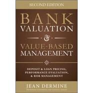 Bank Valuation and Value Based Management: Deposit and Loan Pricing, Performance Evaluation, and Risk, 2nd Edition by Dermine, Jean, 9780071839488