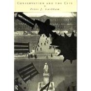 Conservation and the City by Larkham,Peter, 9780415079488