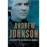 Andrew Johnson The American Presidents Series: The 17th President, 1865-1869 by Gordon-Reed, Annette; Schlesinger, Jr., Arthur M.; Wilentz, Sean, 9780805069488