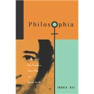 Philosophia: The Thought of Rosa Luxemborg, Simone Weil, and Hannah Arendt by Nye,Andrea, 9781138159488