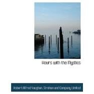 Hours with the Mystics by Vaughan, Robert Alfred, 9781140589488