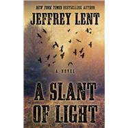 A Slant of Light by Lent, Jeffrey, 9781410479488