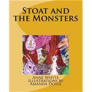 Stoat and the Monsters by Whyte, Anne; Doyle, Amanda, 9781505449488