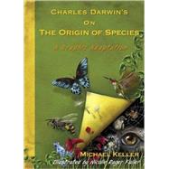 Charles Darwin's On the Origin of Species A Graphic Adaptation by Keller, Michael; Fuller, Nicolle Rager, 9781605299488