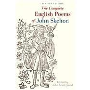 The Complete English Poems of John Skelton Revised Edition by Scattergood, John, 9781846319488