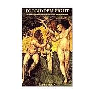 Forbidden Fruit : Unraveling the Mysteries of Sin, Guilt and Atonement by Ferrini, Paul, 9781879159488