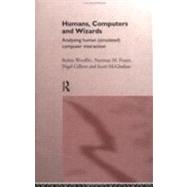 Humans, Computers and Wizards: Human (Simulated) Computer Interaction by Fraser,Norman, 9780415069489
