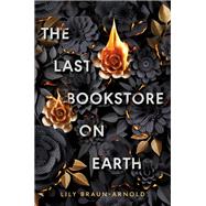 The Last Bookstore on Earth by Braun-Arnold, Lily, 9780593899489