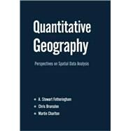 Quantitative Geography : Perspectives on Spatial Data Analysis by A Stewart Fotheringham, 9780761959489