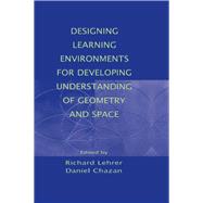 Designing Learning Environments for Developing Understanding of Geometry and Space by Lehrer; Richard, 9780805819489