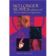 No Longer Slaves: Galatians and African American Experience by Braxton, Brad Ronnell, 9780814659489