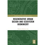 Regenerative Urban Design and Ecosystem Biomimicry by Zari; Maibritt Pedersen, 9781138079489