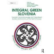 Integral Green Slovenia: Towards a Social Knowledge and Value Based Society and Economy at the Heart of Europe by Lessem; Ronnie, 9781472469489