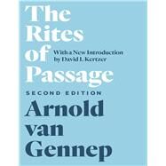 The Rites of Passage by van Gennep, Arnold; Kertzer, David I.; Vizedom, Monika B.; Caffee, Gabrielle L., 9780226629490