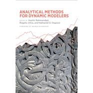 Analytical Methods for Dynamic Modelers by Rahmandad, Hazhir; Oliva, Rogelio; Osgood, Nathaniel D.; Richardson, George, 9780262029490