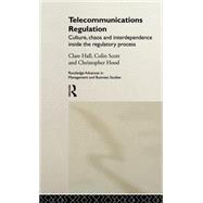 Telecommunications Regulation: Culture, Chaos and Interdependence Inside the Regulatory Process by Hall,Clare, 9780415199490