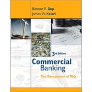 Commercial Banking: The Management of Risk, 3rd Edition by Benton E. Gup (The Univ. of Alabama); James W. Kolari (Texas A&M Univ.), 9780471469490