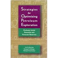 Strategies for Optimizing Petroleum Exploration : Evaluate Initial Potential and Forecast Reserves by Knoring; Gorfunkel; Chilingarian, 9780884159490