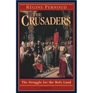The Crusaders The Struggle for the Holy Land by Pernoud, Regine, 9780898709490