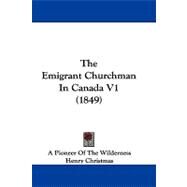The Emigrant Churchman in Canada by Christmas, Henry, 9781104449490