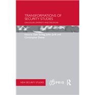 Transformations of Security Studies: Dialogues, Diversity and Discipline by Burgess; J. Peter, 9781138899490