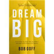 Dream Big by Goff, Bob, 9781400219490