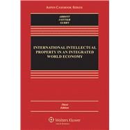 International Intellectual Property in an Integrated World Economy 2010 by Abbott, Frederick; Cottier, Thomas; Gurry, Francis, 9781454849490