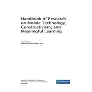 Handbook of Research on Mobile Technology, Constructivism, and Meaningful Learning by Keengwe, Jared, 9781522539490