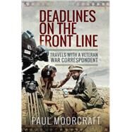 Deadlines on the Front Line by Moorcraft, Paul, 9781526739490