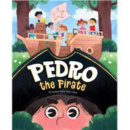 Pedro the Pirate Learning to Trust a New Crew by O'Neal, Ciara; Fant, Antonella, 9781945369490