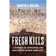 Fresh Kills by Melosi, Martin V., 9780231189491