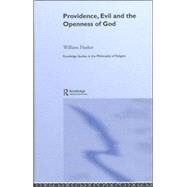 Providence, Evil and the Openness of God by Hasker,William, 9780415329491