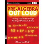 Pre-Algebra Out Loud Learning Mathematics Through Reading and Writing Activities by Mower, Pat, 9780470539491