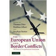 The European Union and Border Conflicts: The Power of Integration and Association by Edited by Thomas Diez , Mathias Albert , Stephan Stetter, 9780521709491