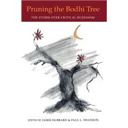 Pruning the Bodhi Tree by Hubbard, Jamie; Swanson, Paul L., 9780824819491