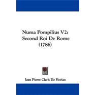 Numa Pompilius V2 : Second Roi de Rome (1786) by De Florian, Jean Pierre Claris, 9781104439491