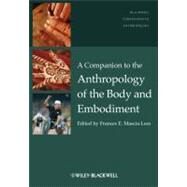 A Companion to the Anthropology of the Body and Embodiment by Mascia-Lees, Frances E., 9781405189491