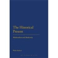 The Historical Present Medievalism and Modernity by Kudrycz, Walter, 9781441109491