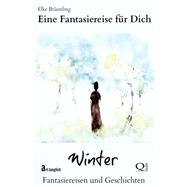 Eine Fantasiereise Fr Dich - Winter by Brunling, Elke, 9781507609491